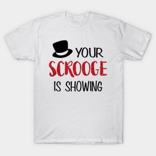 Your Scrooge is Showing T-Shirt